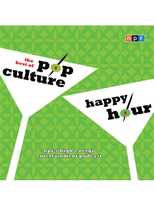 Title details for NPR the Best of Pop Culture Happy Hour by Linda Holmes - Available
